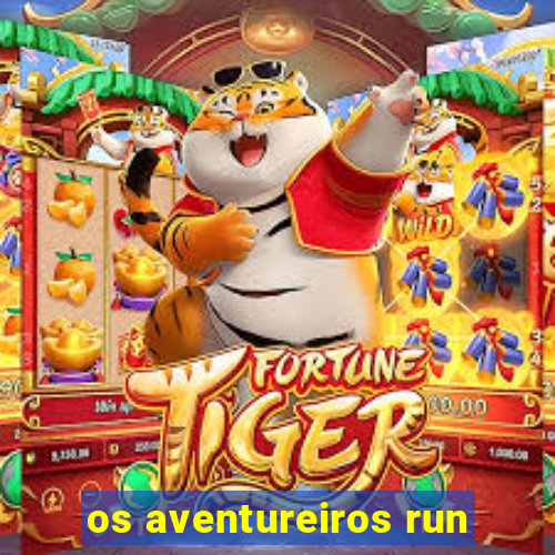 os aventureiros run